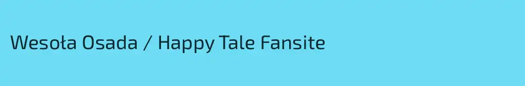 Wesoła Osada / Happy Tale Fansite